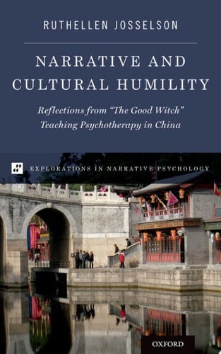 Narrative and Cultural Humility: Reflections from "The Good Witch" Teaching Psychotherapy in China (Explorations in Narrative Psychology)
