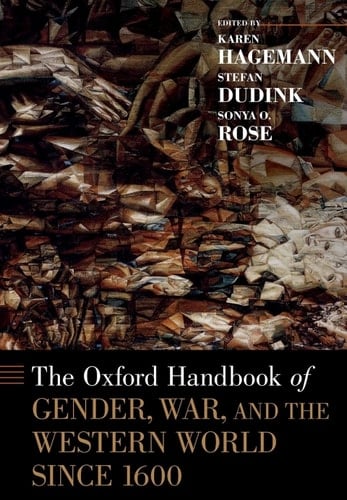 The Oxford Handbook of Gender, War, and the Western World since 1600 (Oxford Handbooks)