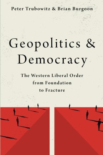 Geopolitics and Democracy: The Western Liberal Order from Foundation to Fracture