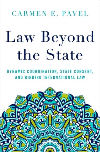 Law Beyond the State: Dynamic Coordination, State Consent, and Binding International Law