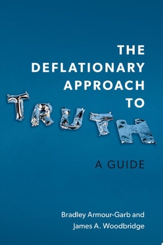 The Deflationary Approach to Truth: A Guide