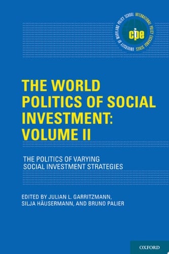 The World Politics of Social Investment: Volume II: The Politics of Varying Social Investment Strategies (International Policy Exchange)
