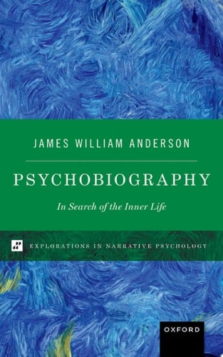 Psychobiography: In Search of the Inner Life (Explorations in Narrative Psychology)