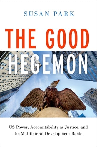 The Good Hegemon: US Power, Accountability as Justice, and the Multilateral Development Banks
