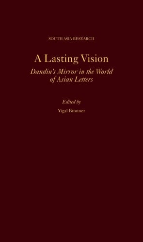 A Lasting Vision: Dandin's Mirror in the World of Asian Letters (SOUTH ASIA RESEARCH SERIES)