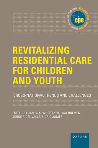 Revitalizing Residential Care for Children and Youth: Cross-National Trends and Challenges (INTERNATIONAL POLICY EXCHANGE SERIES)