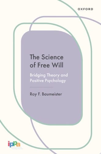 The Science of Free Will: Bridging Theory and Positive Psychology (Cornerstones in Positive Psychology)