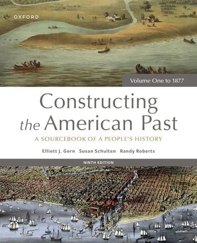Constructing the American Past: A Sourcebook of a People's History, Volume One to 1877