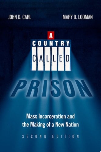 A Country Called Prison, 2nd Edition: Mass Incarceration and the Making of a New Nation
