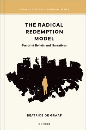 The Radical Redemption Model: Terrorist Beliefs and Narratives (Extreme Belief and Behavior Series)
