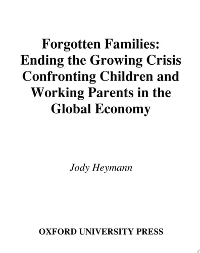 Forgotten Families: Ending the Growing Crisis Confronting Children and Working Parents in the Global Economy