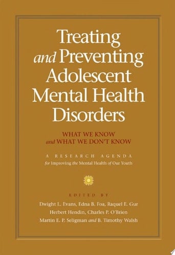 Treating and Preventing Adolescent Mental Health Disorders: What We Know and What We Don't Know (Adolescent Mental Health Initiative)