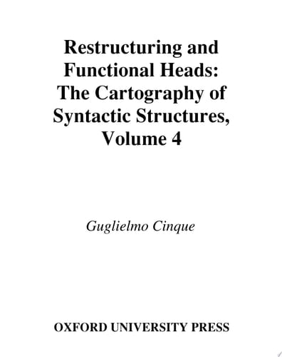 Restructuring and Functional Heads: The Cartography of Syntactic Structures, Volume 4: The Cartography of Syntactic Structures Volume 4 (Oxford Studies in Comparative Syntax)