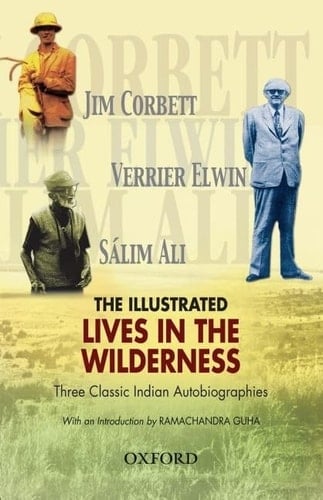 The Illustrated Lives in the Wilderness: Three Classic Indian Autobiographies (The Oxford India Collection)
