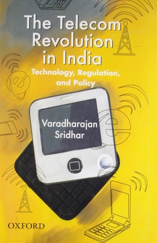 The Telecom Revolution in India: Technology, Regulation, and Policy