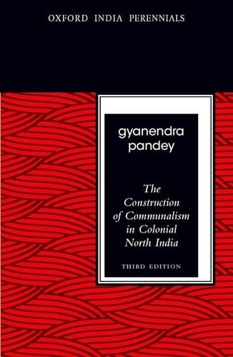 The Construction of Communalism in Colonial North India, Third Edition (Oxford India Perennials)