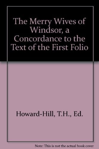 Shakespeare's "Merry Wives of Windsor" (Oxford Shakespeare Concordances) A Concordance to the text of the first folio