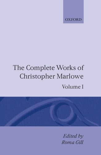 The Complete Works of Christopher Marlowe: Volume I: Translations: All Ovids Elegies, Lucans First Booke, Dido Queene of Carthage and Hero and Leander (|c OET |t Oxford English Texts)