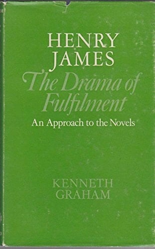 Henry James: The drama of fulfilment : an approach to the novels