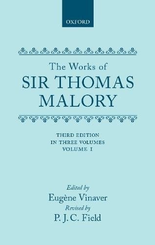 The Works of Sir Thomas Malory: Volume I (|c OET |t Oxford English Texts)