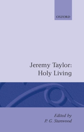 Holy Living and Holy Dying: Volume I: Holy Living (|c OET |t Oxford English Texts)