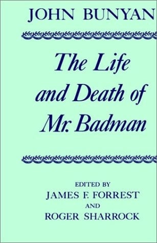 The Life and Death of Mr. Badman: Presented to the World in a Familiar Dialogue between Mr. Wiseman and Mr. Attentive (|c OET |t Oxford English Texts)