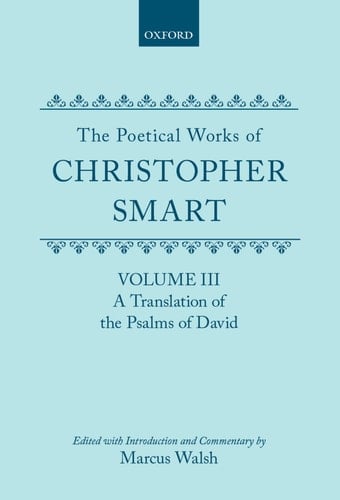 The Poetical Works of Christopher Smart: Volume III: A Translation of the Psalms of David (|c OET |t Oxford English Texts)