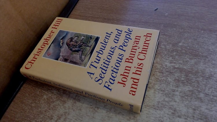 A Turbulent, Seditious, and Factious People: John Bunyan and His Church