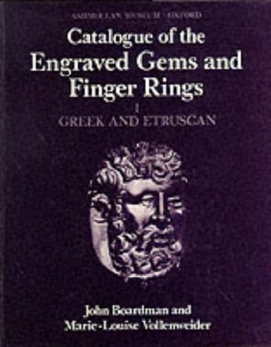 Catalogue of the Engraved Gems and Finger Rings in the Ashmolean Museum: Volume 1: Greek and Etruscan