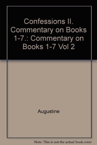 Confessions, Vol. 2: Commentary on Books 1-7