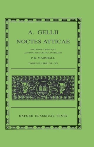 A. Gellii Noctes Atticae: Recognovit Brevique Adnotatione Critica Instruxit Tomus II: Libri XI-XX