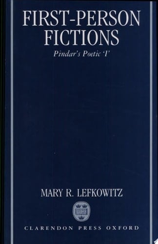 First-Person Fictions: Pindar's Poetic "I"