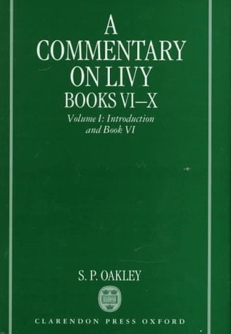 A Commentary on Livy, Books VI-X: Volume I: Introduction and Book VI (Vol 1 (1st of A 3 Vol Set)
