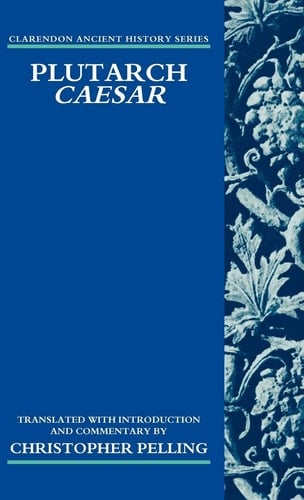 Plutarch Caesar: Translated with an Introduction and Commentary (Clarendon Ancient History Series)