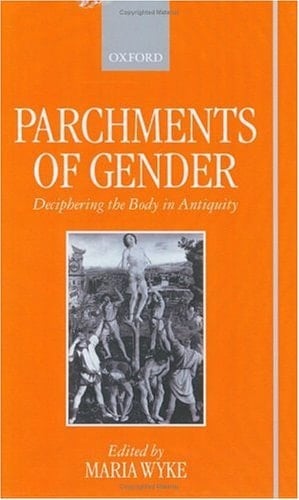 Parchments of Gender: Deciphering the Body of Antiquity