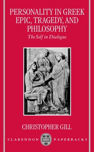 Personality in Greek Epic, Tragedy, and Philosophy: The Self in Dialogue