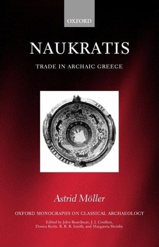 Naukratis: Trade in Archaic Greece (Oxford Monographs on Classical Archaeology)