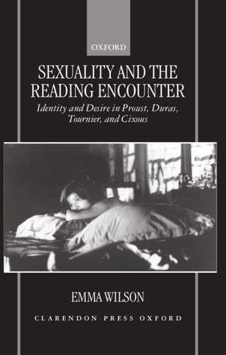 Sexuality and the Reading Encounter: Identity and Desire in Proust, Duras, Tournier and Cixous
