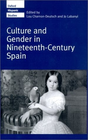Culture and Gender in Nineteenth-Century Spain (Oxford Hispanic Studies)