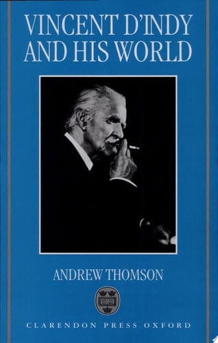 Vincent d'Indy and His World