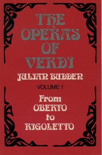 The Operas of Verdi: Volume 1: From Oberto to Rigoletto (Clarendon Paperbacks)