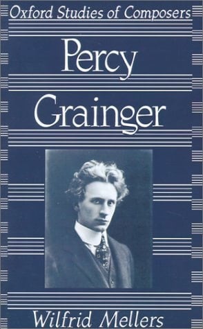 Percy Grainger (Oxford Studies of Composers)