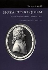 MOZART'S REQUIEM: HISTORICAL AND ANALYTICAL STUDIES. DOCUMENTS. SCORE