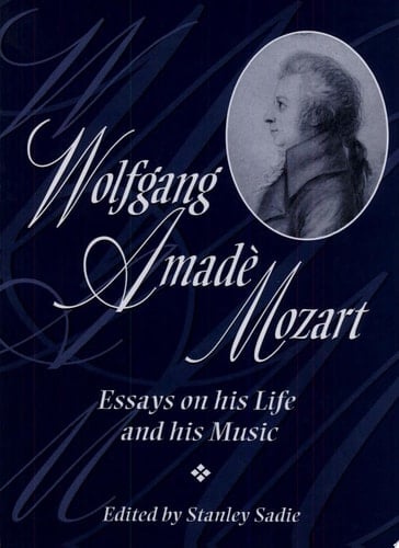 Wolfgang Amadeus Mozart: Essays on His Life and His Music (Adelphi Papers)