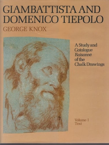 Giambattista and Domenico Tiepolo: A Study and Catalogue Raisonné of the Chalk Drawings 2 volumes