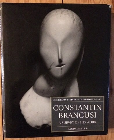 Constantin Brancusi: A Survey of His Work (Clarendon Studies in the History of Art, 13)