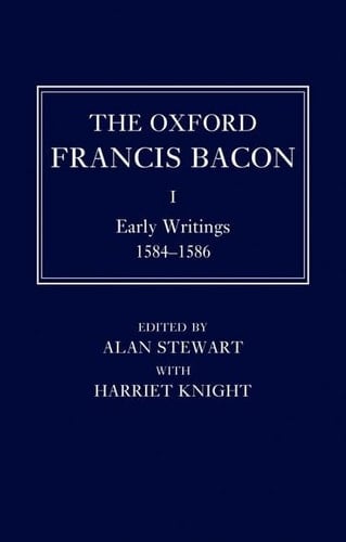 The Oxford Francis Bacon I: Early Writings 1584-1596