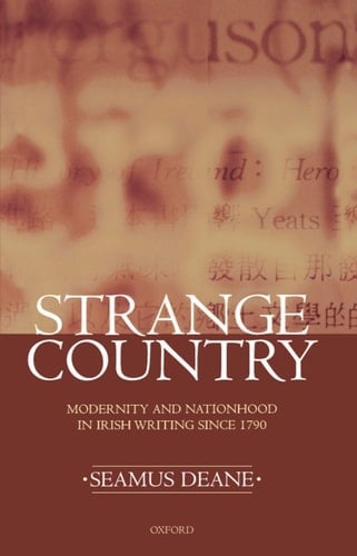 Strange Country: Modernity and Nationhood in Irish Writing since 1790 (Clarendon Lectures in English)