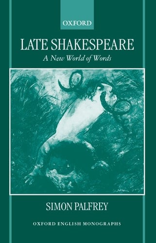 Late Shakespeare: A New World of Words (Oxford English Monographs)