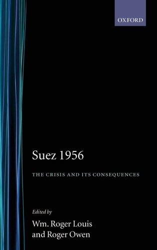 Suez 1956: The Crisis and Its Consequences